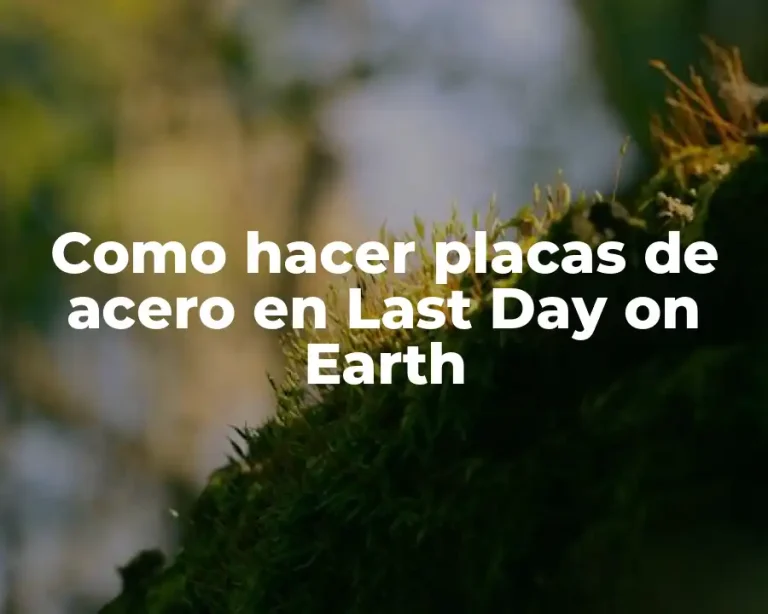 Como hacer placas de acero en Last Day on Earth
