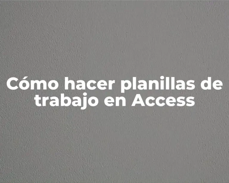 Cómo hacer planillas de trabajo en Access