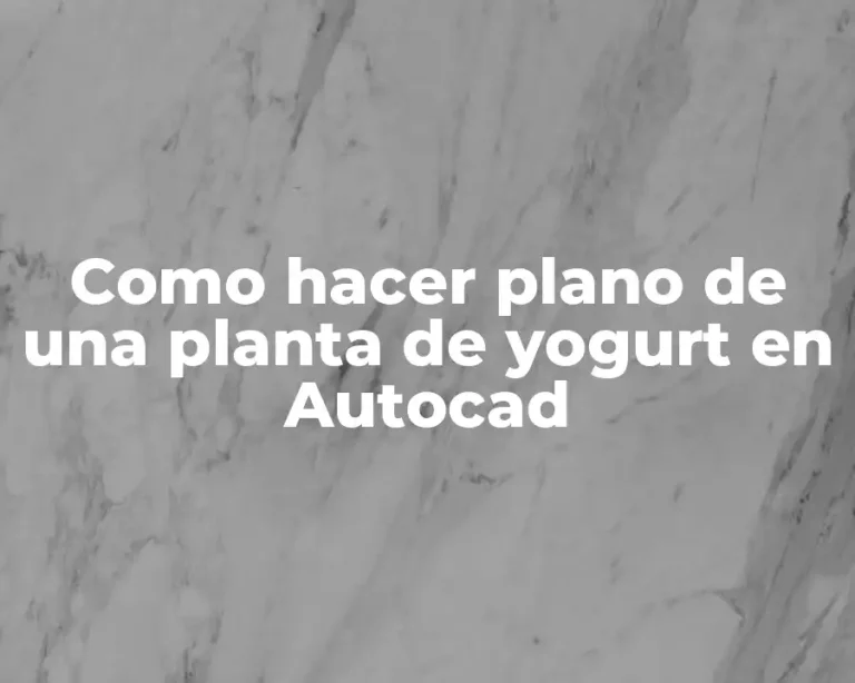 Como hacer plano de una planta de yogurt en Autocad