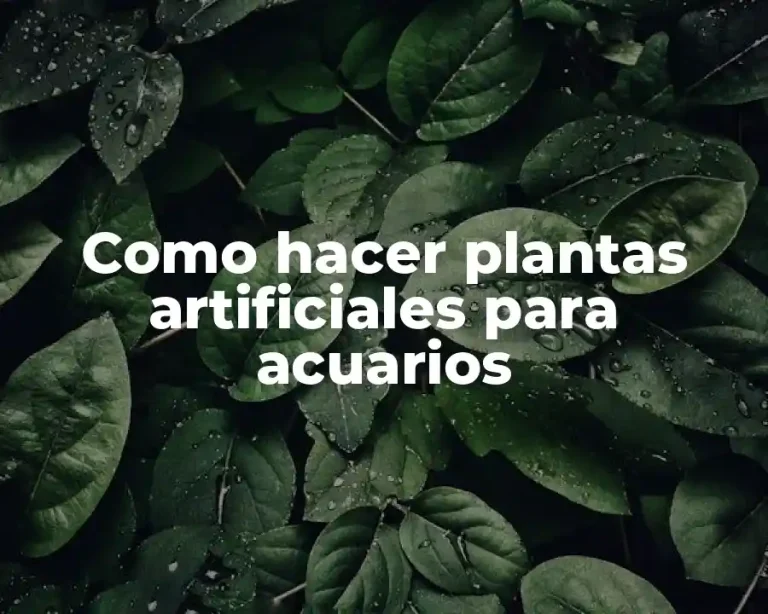 Como hacer plantas artificiales para acuarios