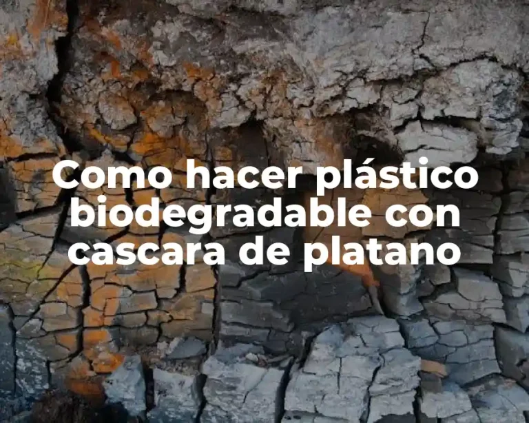 Como hacer plástico biodegradable con cascara de platano