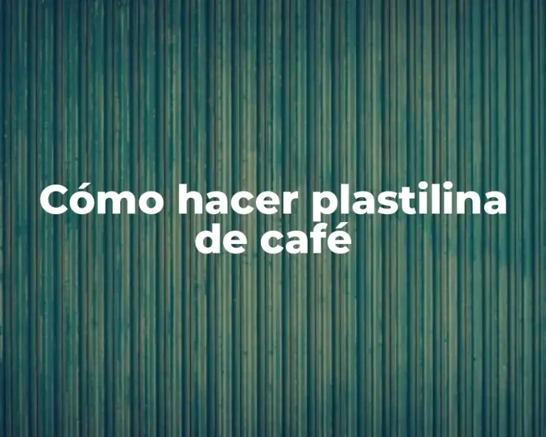 Cómo hacer plastilina de café