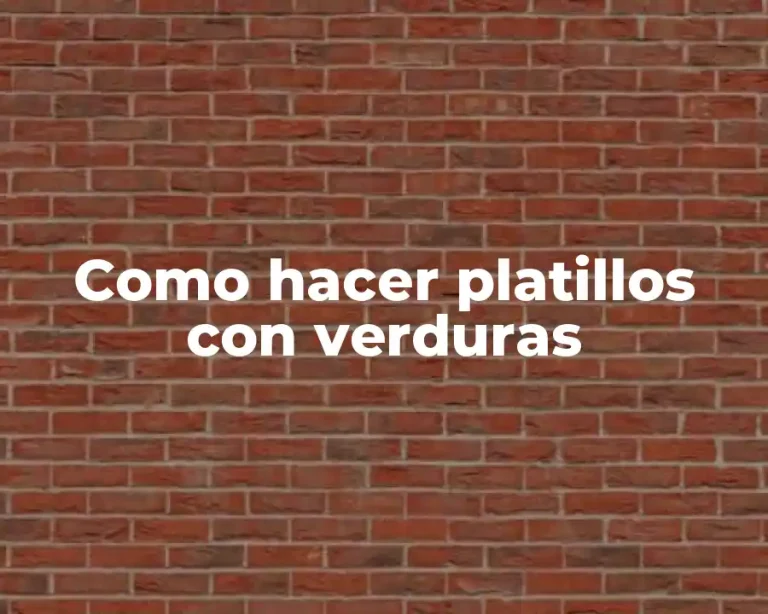 Como hacer platillos con verduras