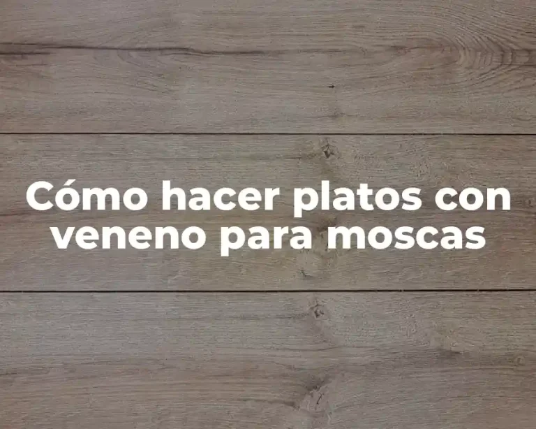 Cómo hacer platos con veneno para moscas