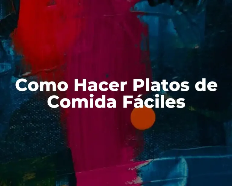 Como Hacer Platos de Comida Fáciles