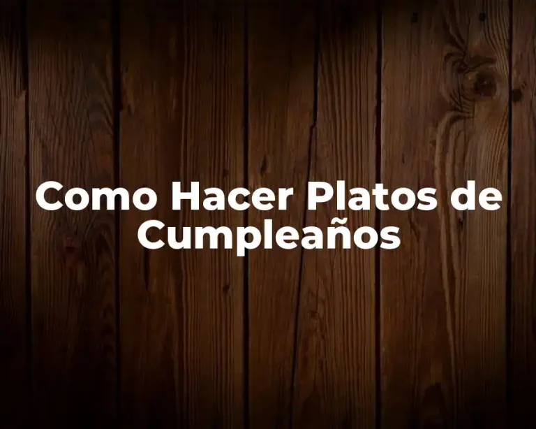 Como Hacer Platos de Cumpleaños