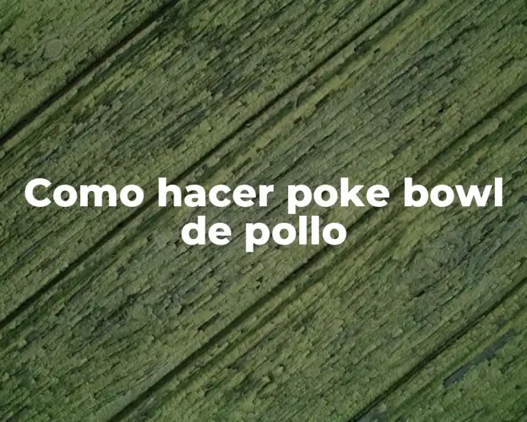 Como hacer poke bowl de pollo