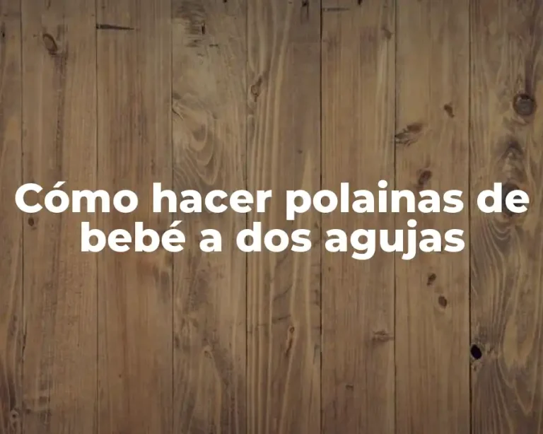 Cómo hacer polainas de bebé a dos agujas