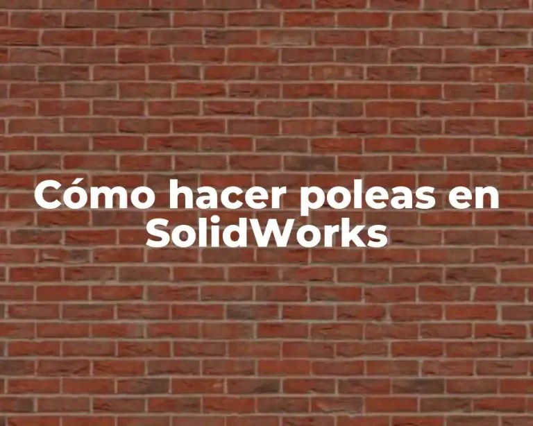 Cómo hacer poleas en SolidWorks