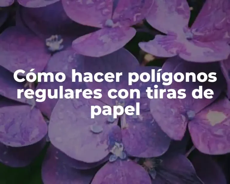 Cómo hacer polígonos regulares con tiras de papel