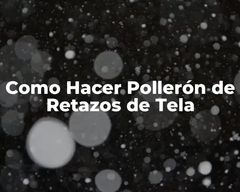 Como Hacer Pollerón de Retazos de Tela