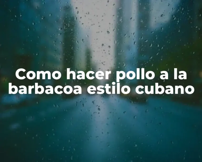 Como hacer pollo a la barbacoa estilo cubano