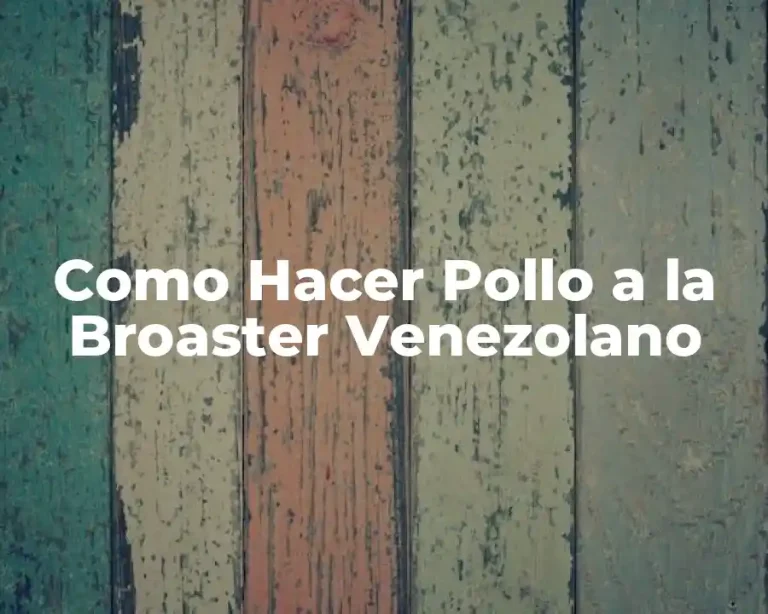 Como Hacer Pollo a la Broaster Venezolano
