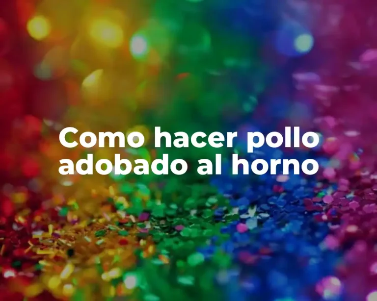 Como hacer pollo adobado al horno