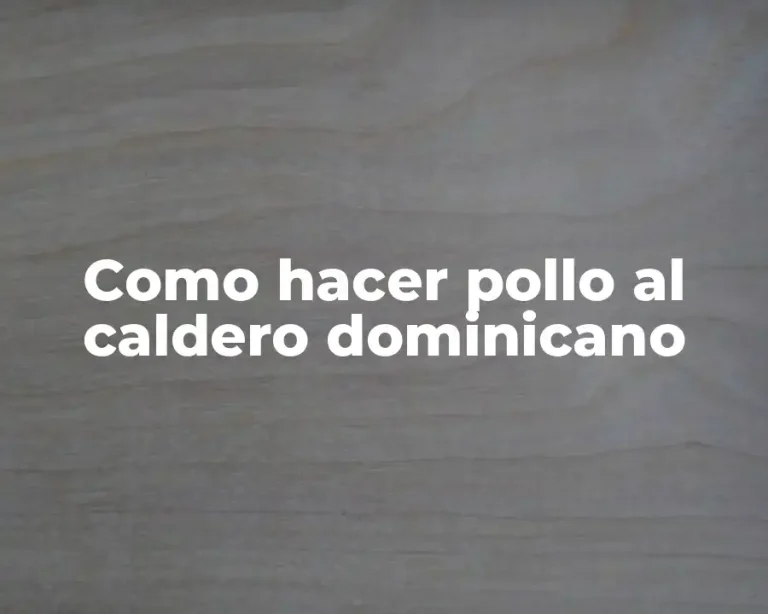 Como hacer pollo al caldero dominicano