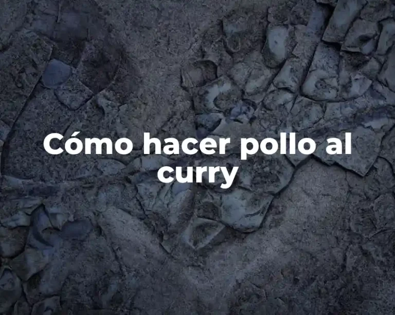 Cómo hacer pollo al curry