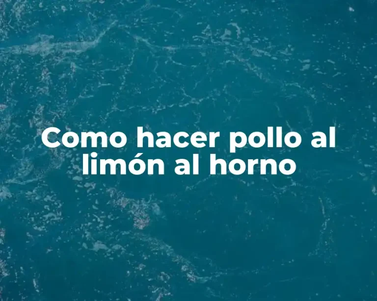 Como hacer pollo al limón al horno