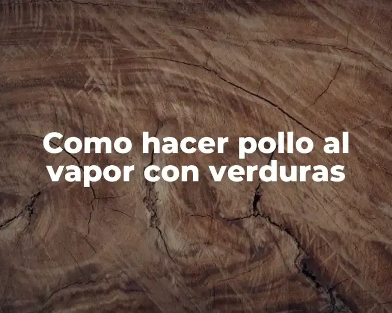 Como hacer pollo al vapor con verduras