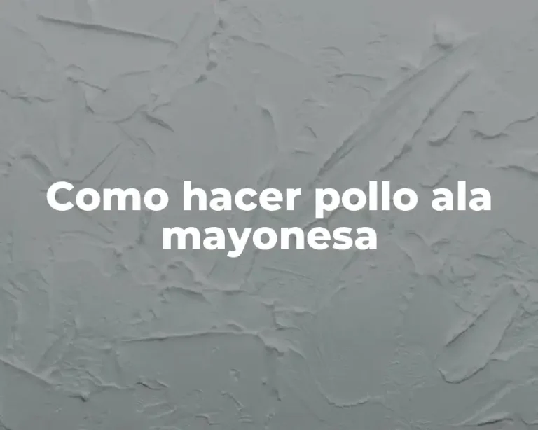 Como hacer pollo ala mayonesa