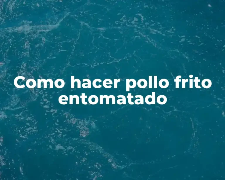 Como hacer pollo frito entomatado