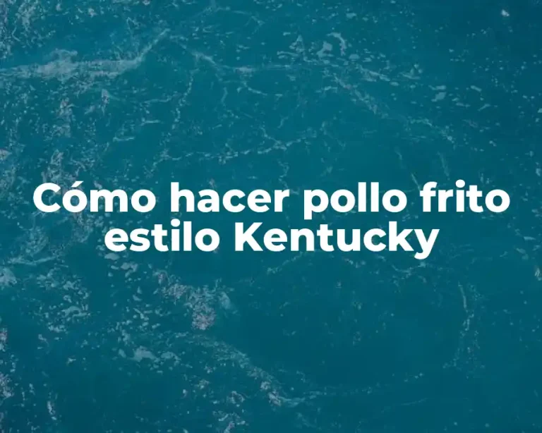 Cómo hacer pollo frito estilo Kentucky
