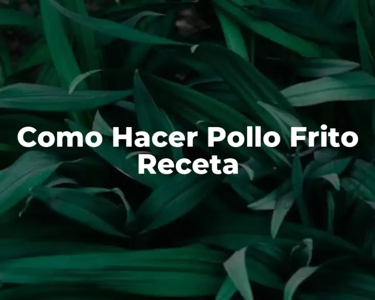 Como Hacer Pollo Frito Receta