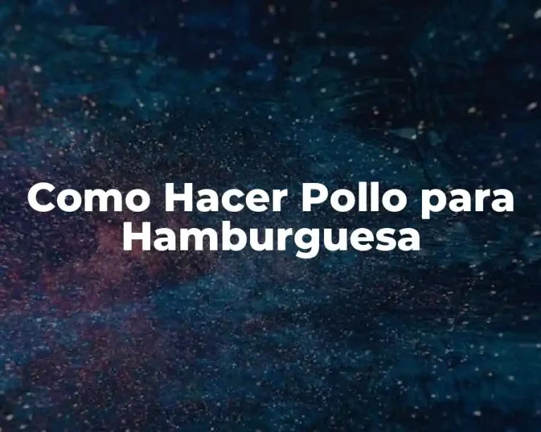 Como Hacer Pollo para Hamburguesa