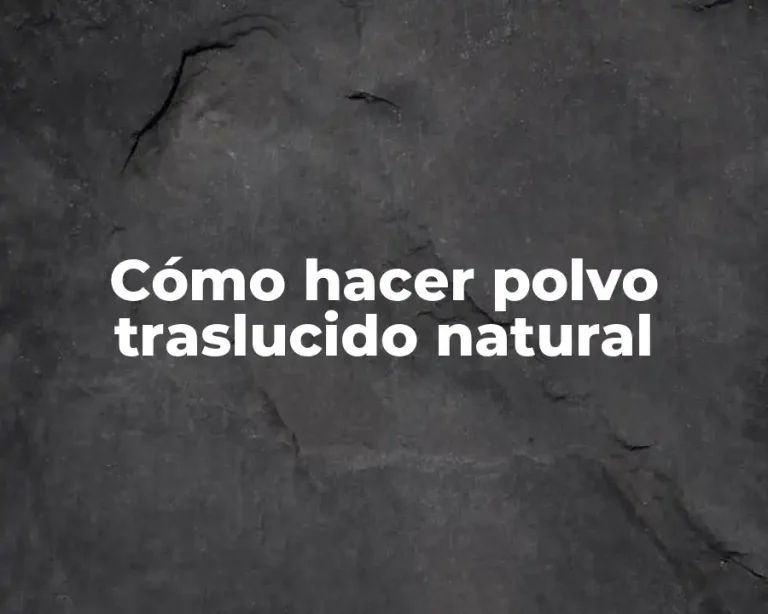 Cómo hacer polvo traslucido natural