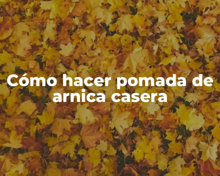 Cómo hacer pomada de arnica casera