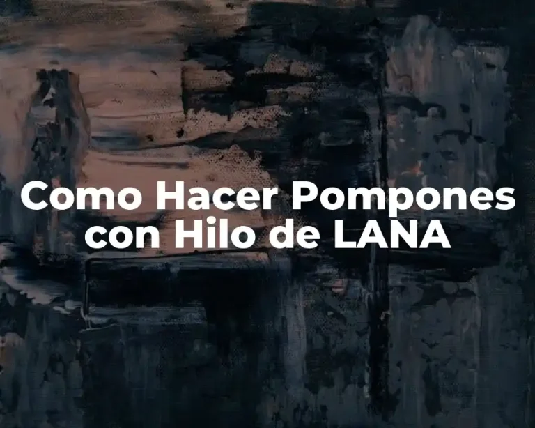 Como Hacer Pompones con Hilo de LANA