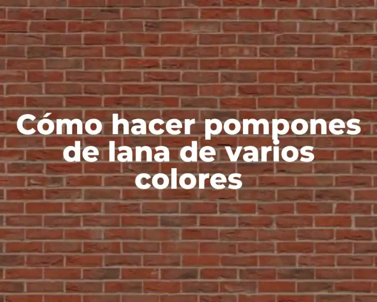 Cómo hacer pompones de lana de varios colores