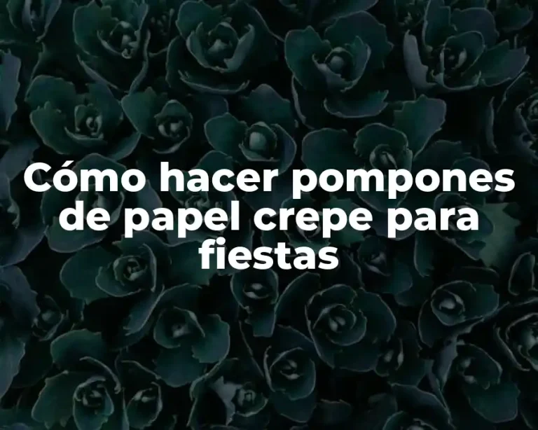 Cómo hacer pompones de papel crepe para fiestas