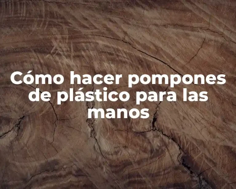 Cómo hacer pompones de plástico para las manos