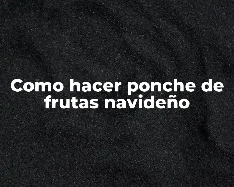 Como hacer ponche de frutas navideño