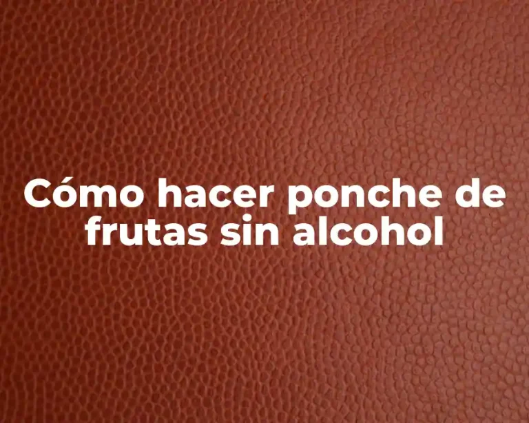 Cómo hacer ponche de frutas sin alcohol