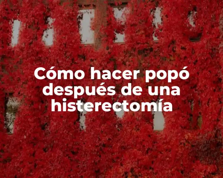 Cómo hacer popó después de una histerectomía