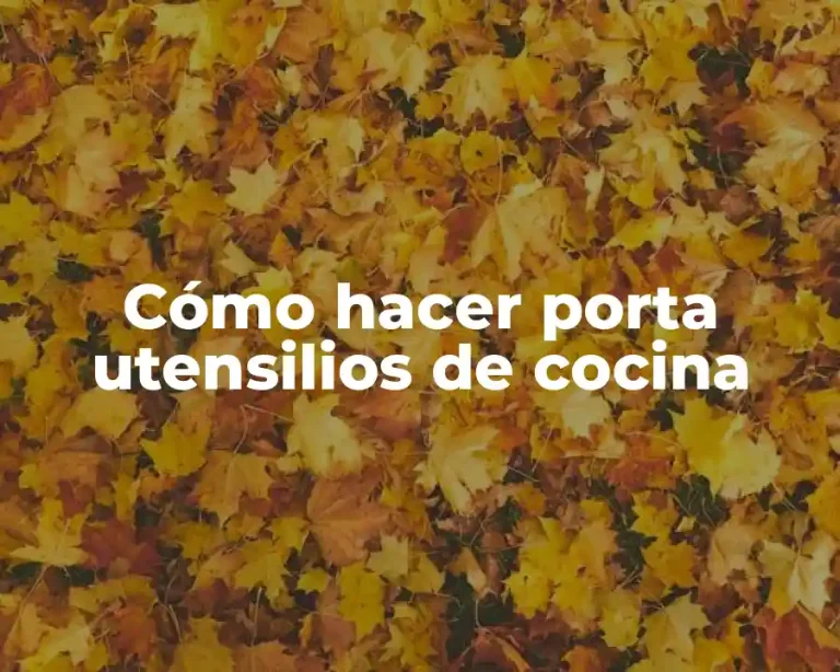 Cómo hacer porta utensilios de cocina