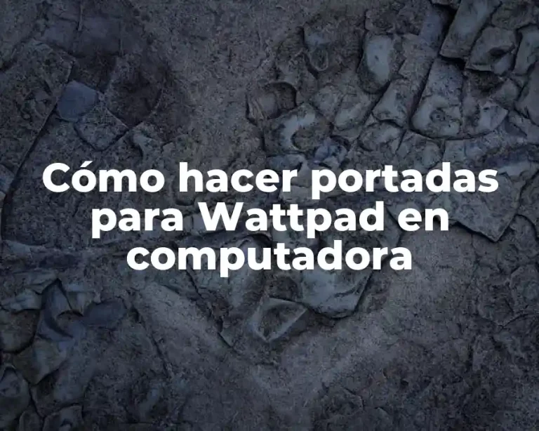 Cómo hacer portadas para Wattpad en computadora