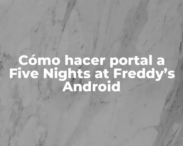 Cómo hacer portal a Five Nights at Freddy’s Android