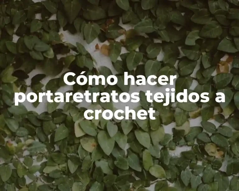 Cómo hacer portaretratos tejidos a crochet