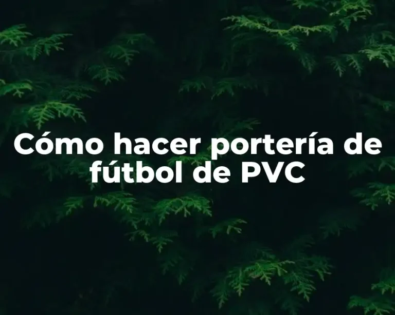 Cómo hacer portería de fútbol de PVC