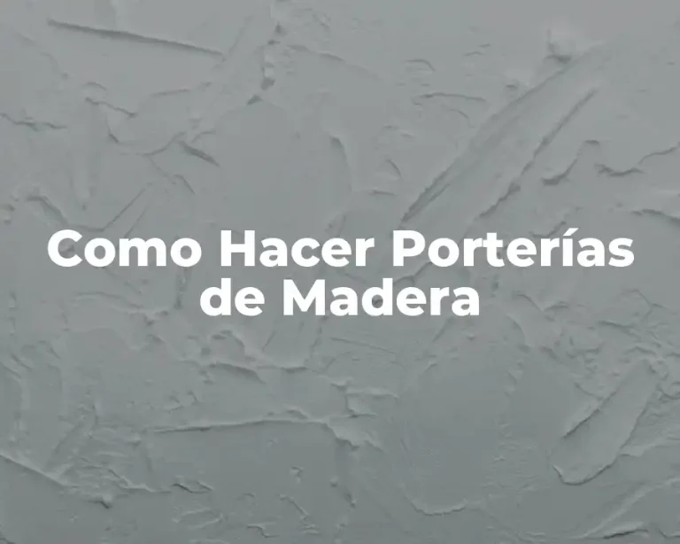Como Hacer Porterías de Madera