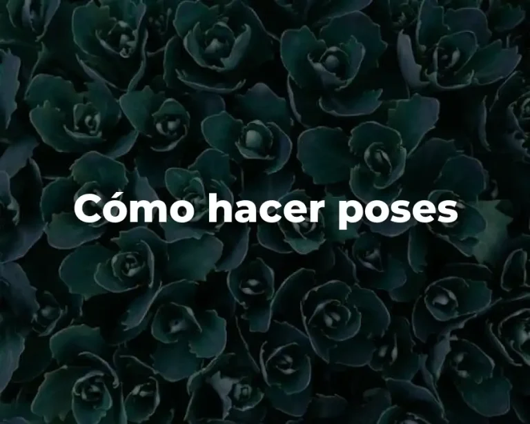 Cómo hacer poses