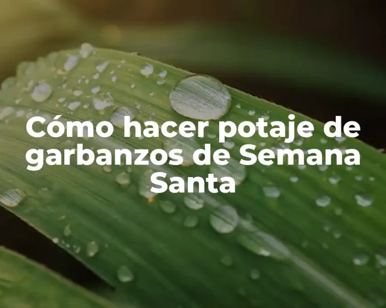 Cómo hacer potaje de garbanzos de Semana Santa