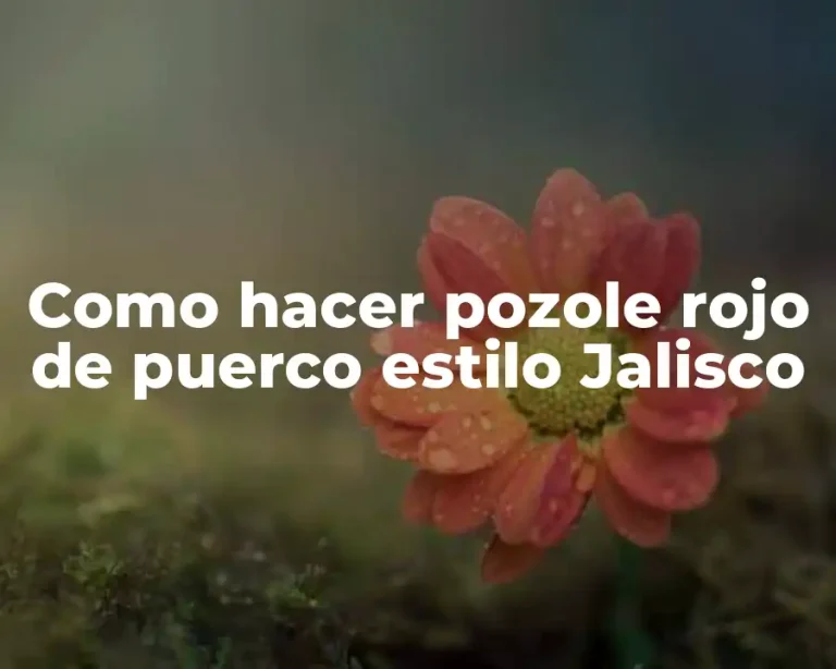 Como hacer pozole rojo de puerco estilo Jalisco