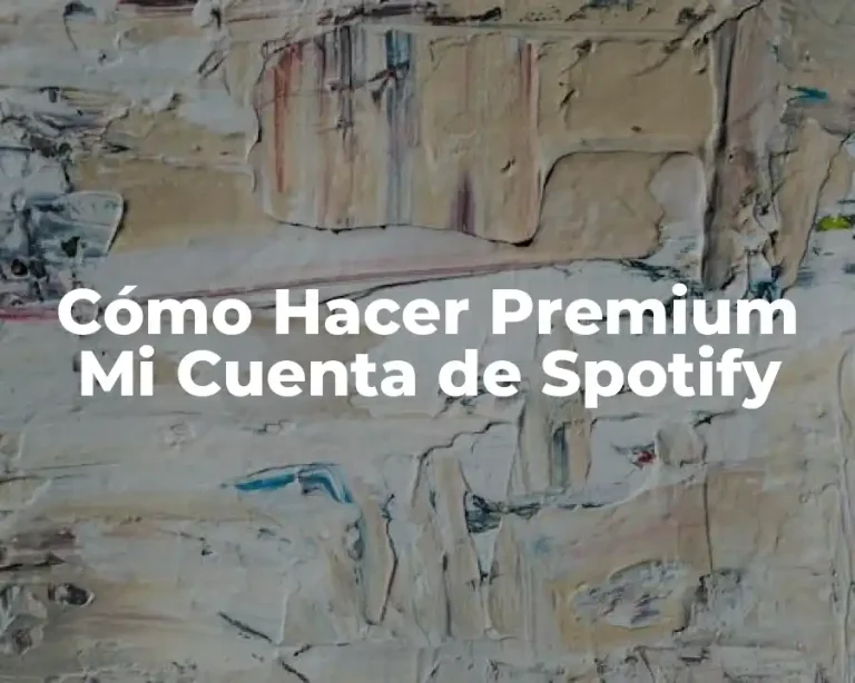 Cómo Hacer Premium Mi Cuenta de Spotify