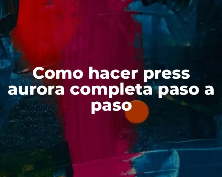 Como hacer press aurora completa paso a paso