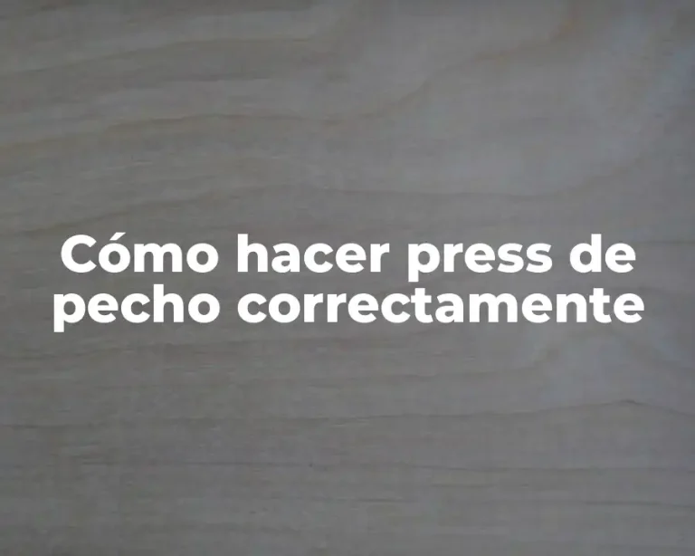Cómo hacer press de pecho correctamente