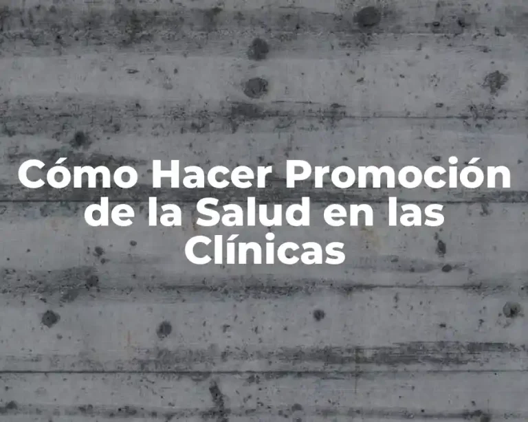 Cómo Hacer Promoción de la Salud en las Clínicas