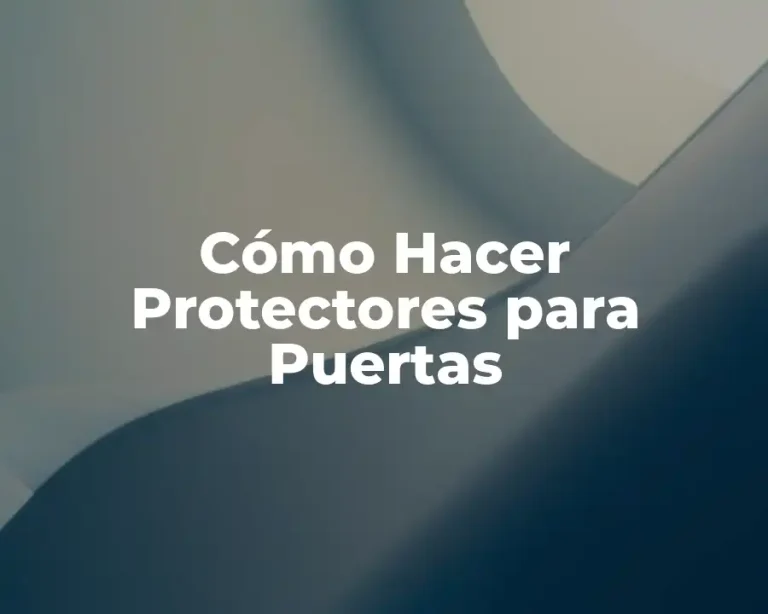 Cómo Hacer Protectores para Puertas